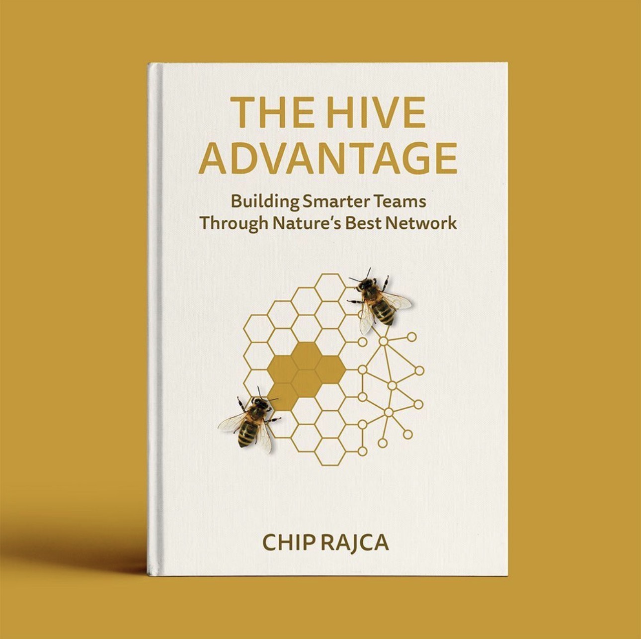 Cover of THE HIVE ADVANTAGE: Building Smarter Teams Through Nature’s Best Network